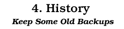 4. History: Keep Some Old Backups